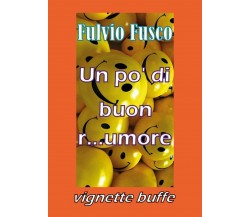 Un po’ di buon r... umore di Fulvio Fusco,  2019,  Youcanprint