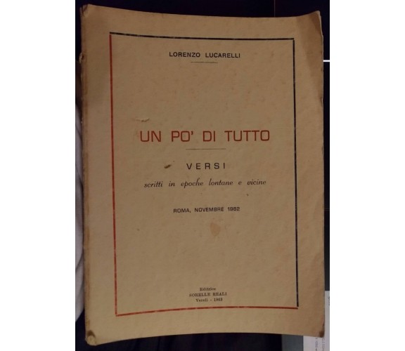 Un po’ di tutto, versi scritti in epoche lontane e vicine - L.Lucarelli, 1963- S