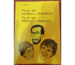 Un po’ per sorridere e...dimenticare un po’ per riflettere e ...imparare,Rosi- S