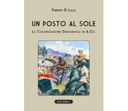 Un posto al sole. La colonizzazione demografica in A.O.I. di Fabrizio Di Lalla,