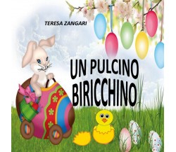 Un pulcino biricchino	 di Teresa Zangari,  2019,  Youcanprint