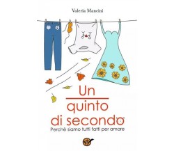 Un quinto di secondo. Perché tutti siamo fatti per amare di Valeria Mancini, 2