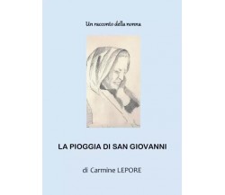 Un racconto della nonna - La pioggia di San Giovanni di Carmine Lepore, 2022, 