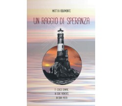 Un raggio di speranza di Mattia Abbamonte,  2021,  Indipendently Published