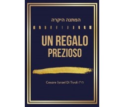 Un regalo prezioso di Cesare Di Tivoli, 2022, Youcanprint