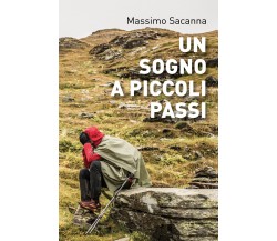 Un sogno a piccoli passi - Massimo Sacanna,  2019,  Youcanprint