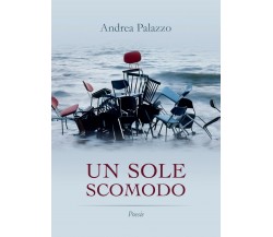 Un sole scomodo di Andrea Palazzo,  2017,  Youcanprint