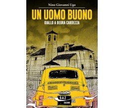 Un uomo buono. Giallo a Beura Cardezza di Nino Giovanni Ugo, 2022, Youcanprin