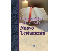 Un viaggio attraverso il Nuovo Testamento	 di Autori Vari,  2016,  Youcanprint