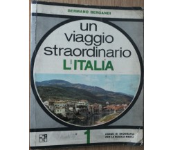 Un viaggio straordinario L’Italia Vol.1-Bergandi-Società Editrice Int.,1967- R