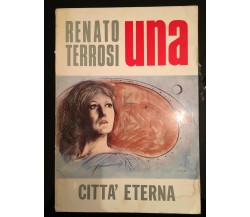 Una (Con dedica dell’autore)	 di Renato Terrosi,  1975,  Città Eterna - P