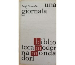 Una Giornata  di Luigi Pirandello,  1965,  Mondadori - ER