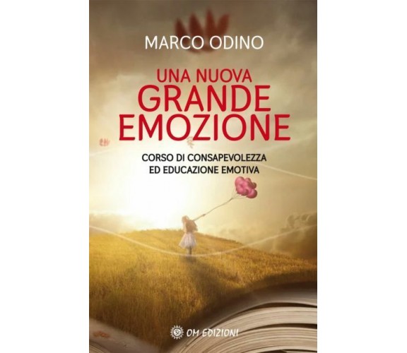 Una Nuova Grande Emozione. Corso Di Consapevolezza Ed Educazione Emotiva