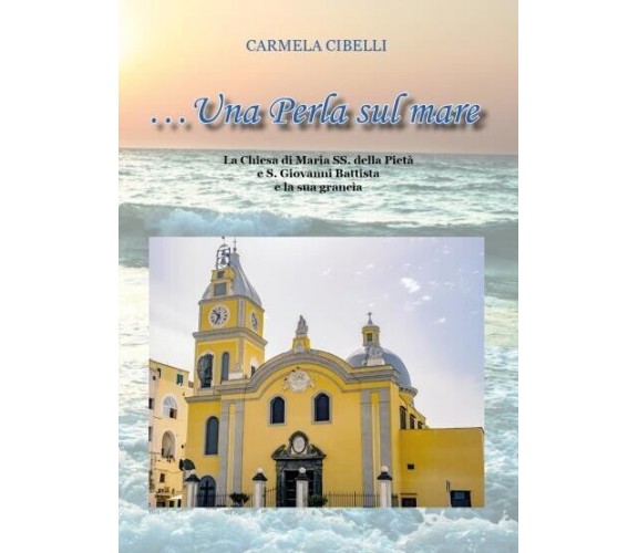 Una Perla sul mare. La Chiesa di Maria SS. della Pietà e S.Giovanni Battista e l