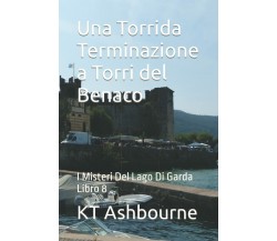 Una Torrida Terminazione a Torri del Benaco: I Misteri Del Lago Di Garda Libro 8