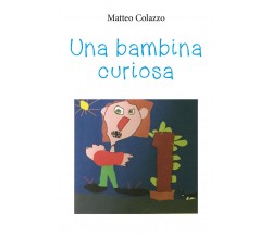 Una bambina curiosa - Matteo Colazzo,  2019,  Youcanprint