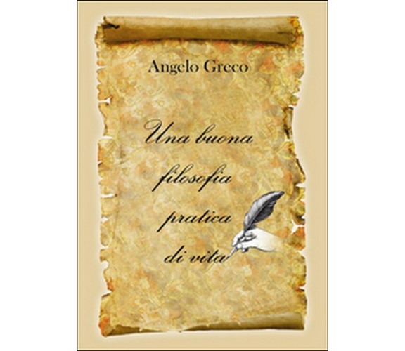 Una buona filosofia pratica di vita, Angelo Greco,  2015,  Youcanprint