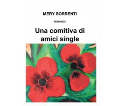 Una comitiva di amici single	 di Mery Sorrenti,  2016,  Youcanprint
