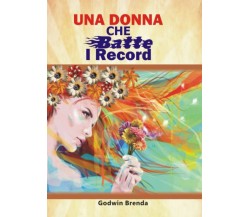 Una donna che batte i record di Brenda Godwin,  2021,  Youcanprint