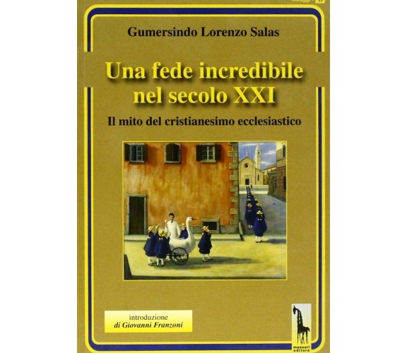 Una fede incredibile nel secolo XXI. Il mito del cristianesimo ecclesiastico di 