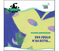 Una foglia m'ha detto... di Mauro Boninsegni - forme libere, 2022