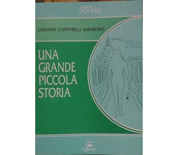   Una grande piccola storia  - Luciana Coppotelli Amoroso,  1997,  Il Calamaio