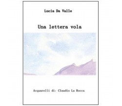 Una lettera vola	 di Lucia Da Valle,  2015,  Youcanprint