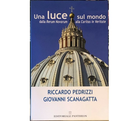 Una luce sul mondo della Rerum Novarum alla Caritas in Veritate di Gianfranco Fi