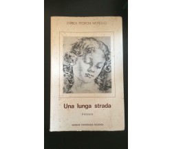 Una lunga strada - Enrica Pedroni Morello,  Editrice Farnesiana Piacenza - P