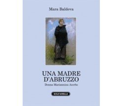  Una madre d’Abruzzo. Donna Mariannina Acerbo di Mara Baldeva, 2023, Solfanel
