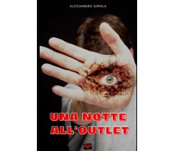 Una notte all’outlet di Alessandro Girola,  2021,  Indipendently Published