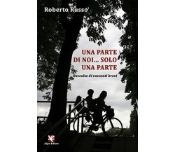 Una parte di noi… solo una parte	 di Roberto Russo,  Algra Editore