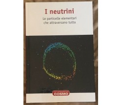 Una passeggiata nel cosmo n. 7 - I neutrini di Aa.vv.,  2018,  Rba