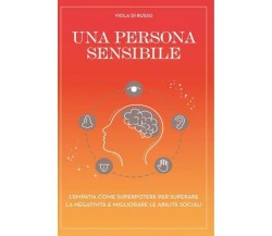  Una persona sensibile. L’empatia come superpotere per superare la negatività e 