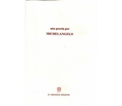 Una poesia per Michelangelo di Testi Di Enrica Antonioni E Carlo Di Carlo,  2002