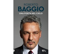 Una porta nel cielo - Roberto Baggio - Tea, 2021