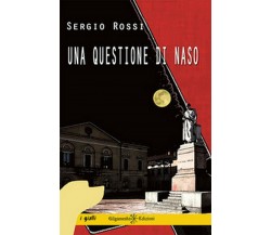Una questione di naso	 di Sergio Rossi,  2018,  Gilgamesh Edizioni
