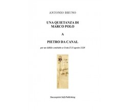 Una quietanza di Marco Polo a Pietro da Canal. Per un debito contratto a Creta i