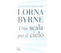 Una scala per il cielo - Lorna Byrne - Mondadori, 2012