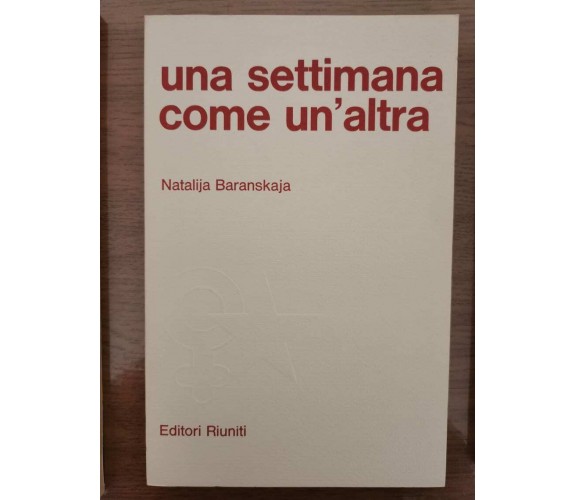 Una settimana come un'altra - N. Baranskaja - Editori riuniti - 1977 - AR