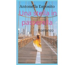 Una stella in passerella di Antonella Esposito,  2022,  Indipendently Published