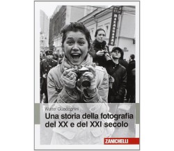 Una storia della fotografia del XX e del XXI secolo. Ediz. illustrata - 2010