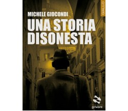 Una storia disonesta	 di Michele Giocondi,  2017,  Goware