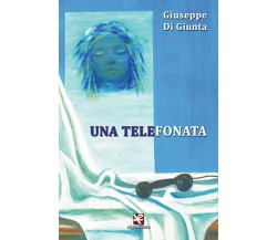 Una telefonata	 di Giuseppe Di Giunta,  Algra Editore