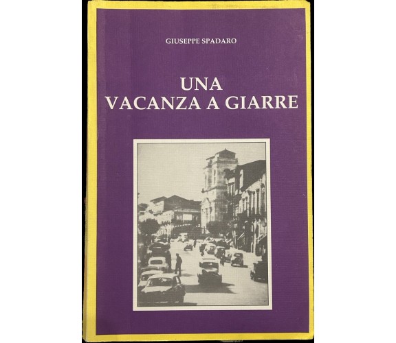  Una vacanza a Giarre AUTOGRAFATO di Giuseppe Spadaro, 1991, Tipolitografia L