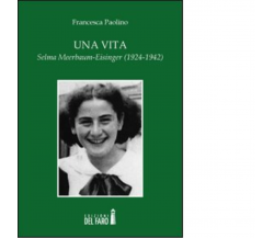 Una vita. Selma Meerbaum-Eisinger (1924-1942) di Paolino Francesca - 2013