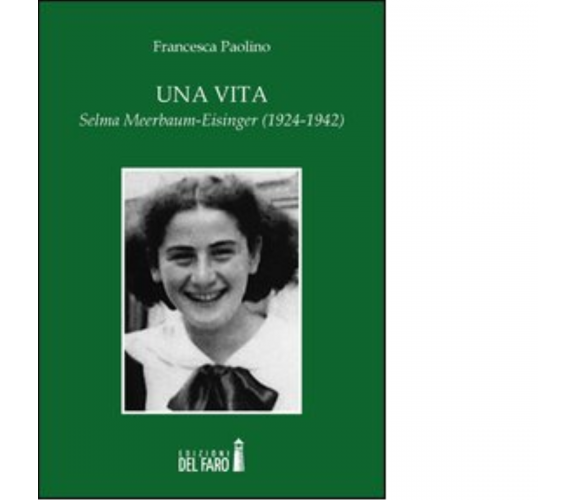 Una vita. Selma Meerbaum-Eisinger (1924-1942) di Paolino Francesca - 2013