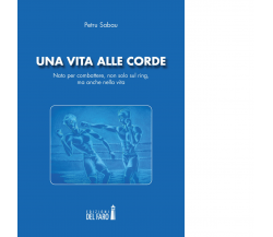 Una vita alle corde di Sabau Petru - Edizioni Del Faro, 2020