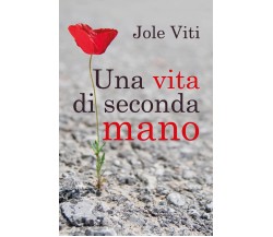 Una vita di seconda mano di Jole Viti,  2020,  Youcanprint