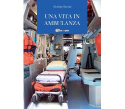 Una vita in ambulanza	 di Nicoletta Niccolai,  2011,  Youcanprint